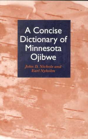 Concise Dictionary of Minnesota Ojibwe de John Nichols