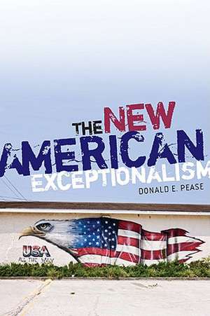 The New American Exceptionalism de Donald E. Pease