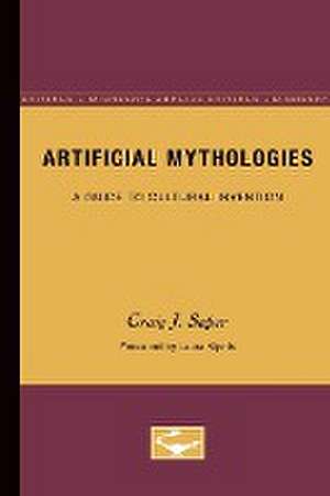 Artificial Mythologies: A Guide to Cultural Invention de Craig J. Saper