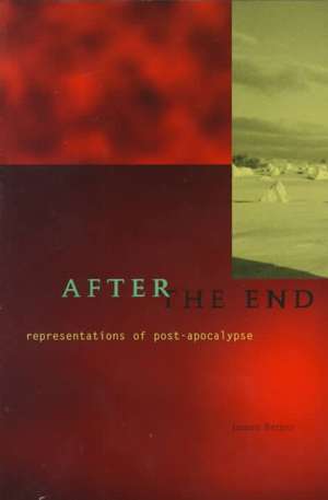 After The End: Representations Of Post-Apocalypse de James Berger