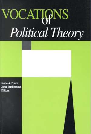 Vocations Of Political Theory de Jason A. Frank