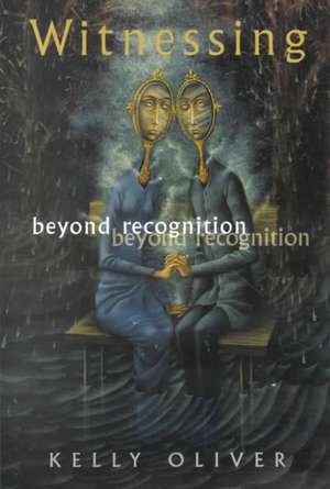 Witnessing: Beyond Recognition de Kelly Oliver