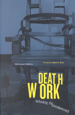 Deathwork: Defending The Condemned de Michael Mello