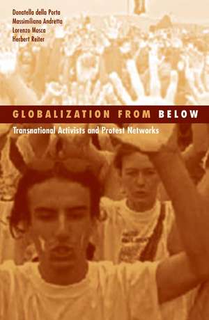 Globalization From Below: Transnational Activists And Protest Networks de Donatella della Porta Della Porta