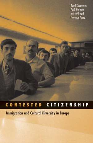 Contested Citizenship: Immigration and Cultural Diversity in Europe de Ruud Koopmans