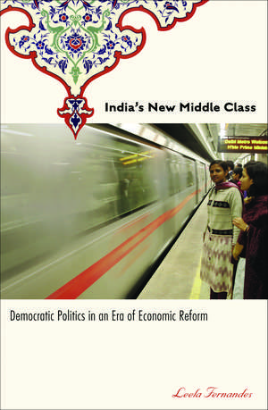 India’s New Middle Class: Democratic Politics in an Era of Economic Reform de Leela Fernandes