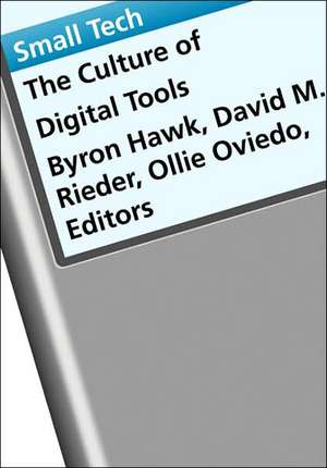 Small Tech: The Culture of Digital Tools de Byron Hawk