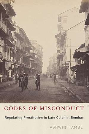 Codes of Misconduct: Regulating Prostitution in Late Colonial Bombay de Ashwini Tambe