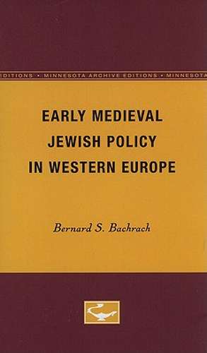 Early Medieval Jewish Policy in Western Europe de Bernard S. Bachrach