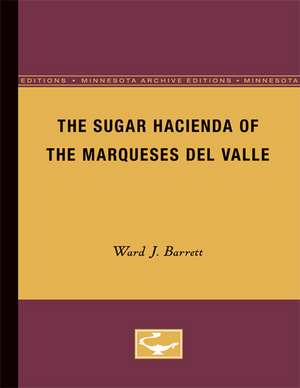 The Sugar Hacienda of the Marqueses Del Valle de Ward J. Barrett