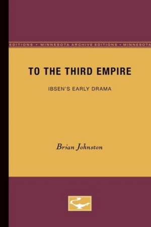 To the Third Empire: Ibsen’s Early Drama de Brian Johnston