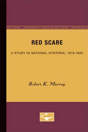 Red Scare: A Study in National Hysteria, 1919-1920 de Robert K. Murray