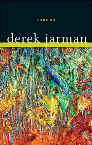 Chroma: A Book of Color de Derek Jarman