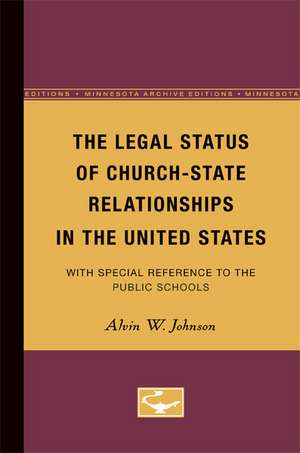 The Legal Status of Church-State Relationships in the United States: With Special Reference to the Public Schools de Alvin Johnson