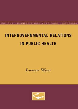 Intergovernmental Relations in Public Health de Laurence Wyatt