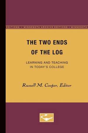 The Two Ends of the Log: Learning and Teaching in Today’s College de Russell Cooper