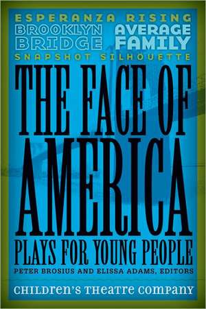 The Face of America: Plays for Young People de Children’s Theatre Children’s Theatre Company