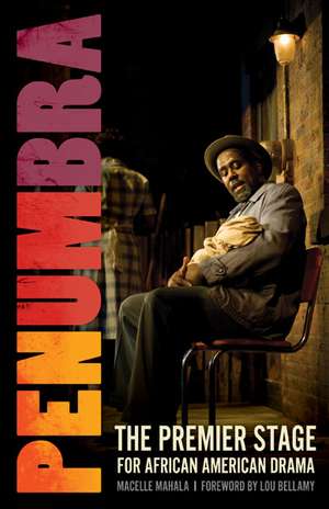 Penumbra: The Premier Stage for African American Drama de Macelle Mahala