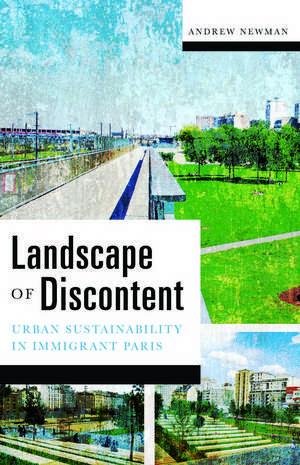 Landscape of Discontent: Urban Sustainability in Immigrant Paris de Andrew Newman