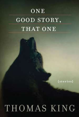 One Good Story, That One: Stories de Thomas King