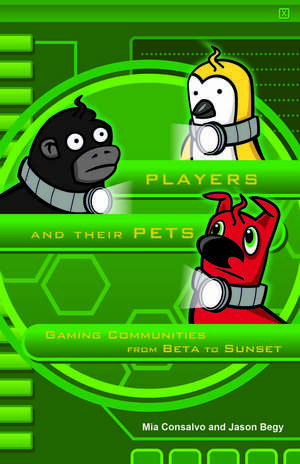 Players and Their Pets: Gaming Communities from Beta to Sunset de Mia Consalvo