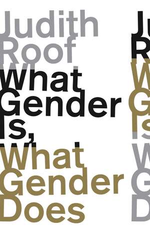 What Gender Is, What Gender Does de Judith Roof