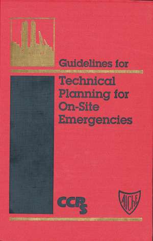 Guidelines for Technical Planning for On–Site Emergencies de CCPS