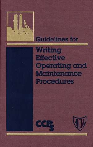 Guidelines for Writing Effective Operating and Maintenance Procedures de CCPS