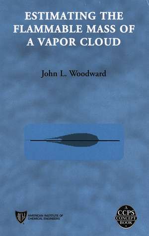 Estimating the Flammable Mass of a Vapor Cloud de JL Woodward