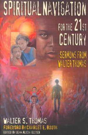 Spiritual Navigation for the 21st Century: Sermons from Walter Thomas de Walter S. Thomas