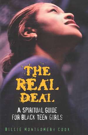 The Real Deal: A Spiritual Guide for Black Teen Girls de Billie Montgomery Cook