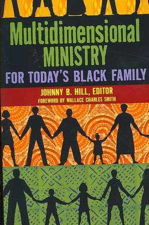 Multidimensional Ministry for Today's Black Family de Johnny B. Hill