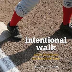 Intentional Walk: More Devotions for Baseball Fans de Hugh Poland