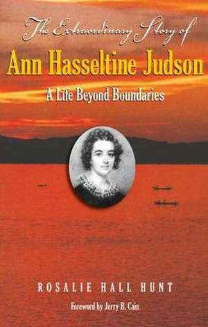 The Extraordinary Story of Ann Hasseltina Judson de Rosalie Hall Hunt