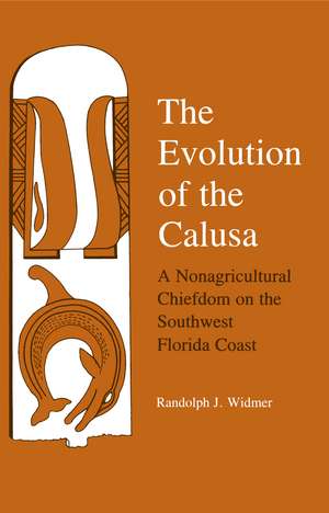 The Evolution of Calusa: A Nonagricultural Chiefdom of the Southwest Florida Coast de Randolph J. Widmer