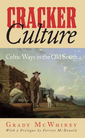 Cracker Culture: Celtic Ways in the Old South de Dr. Grady McWhiney