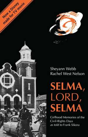 Selma, Lord, Selma: Girlhood Memories of the Civil Rights Days de Sheyann Webb