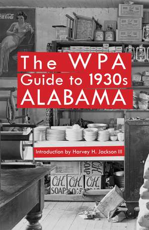 The WPA Guide to 1930s Alabama de Harvey H. Jackson , III