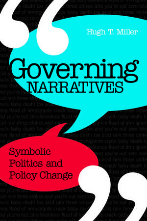 Governing Narratives: Symbolic Politics and Policy Change de Dr. Hugh T. Miller Ph.D.