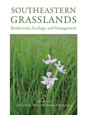 Southeastern Grasslands: Biodiversity, Ecology, and Management de JoVonn G. Hill
