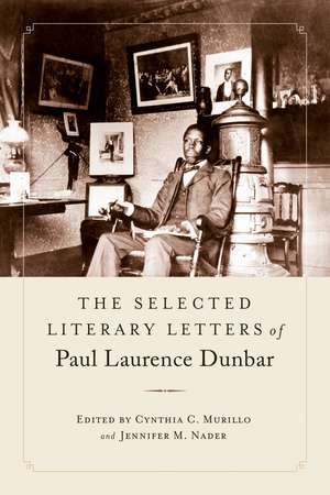 The Selected Literary Letters of Paul Laurence Dunbar de Cynthia C. Murillo