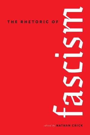 The Rhetoric of Fascism de Nathan Crick