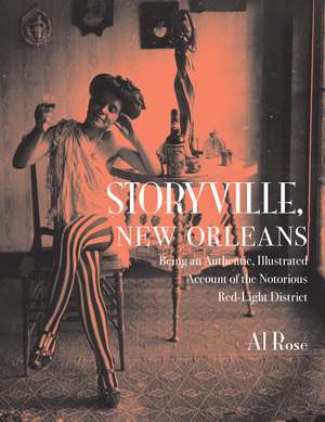 Storyville, New Orleans: Being an Authentic, Illustrated Account of the Notorious Red-Light District de Al Rose