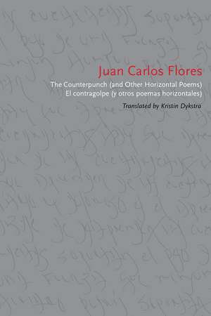 The Counterpunch (and Other Horizontal Poems)/El contragolpe (y otros poemas horizontales) de Juan Carlos Flores