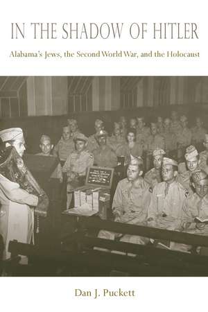 In the Shadow of Hitler: Alabama's Jews, the Second World War, and the Holocaust de Dan J. Puckett