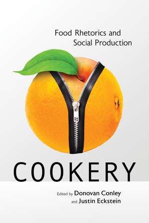 Cookery: Food Rhetorics and Social Production de Donovan Conley