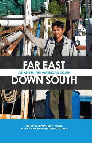 Far East, Down South: Asians in the American South de Raymond A. Mohl