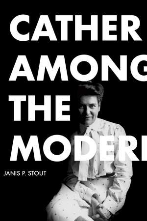 Cather Among the Moderns de Janis P. Stout