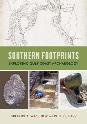 Southern Footprints: Exploring Gulf Coast Archaeology de Gregory A. Waselkov