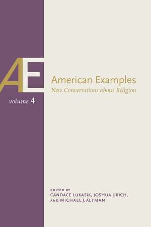 American Examples, Vol 4: New Conversations about Religion de Michael J. Altman